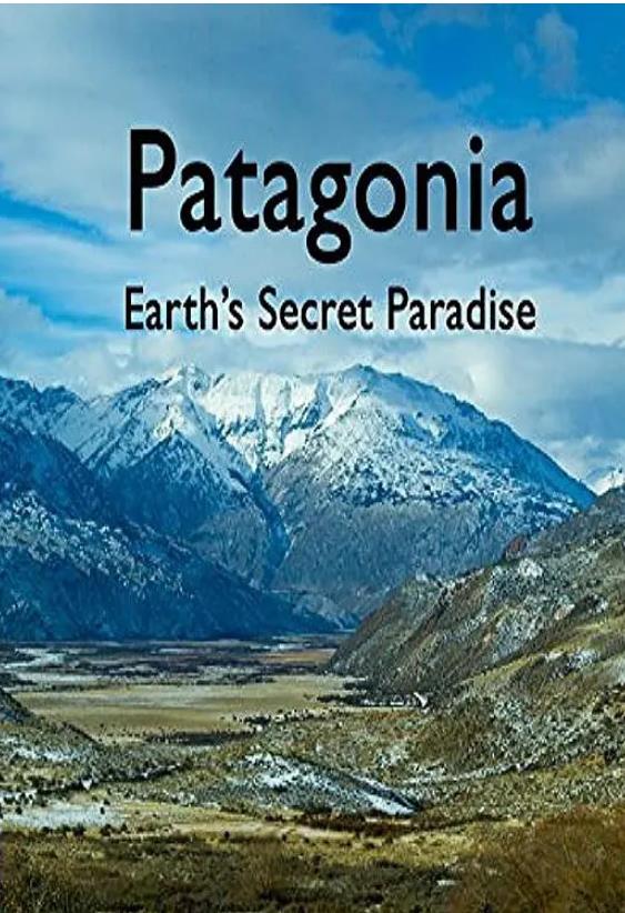 [帕塔哥尼亚:神秘天堂 Patagonia: Earth's Secret Paradise][2015]